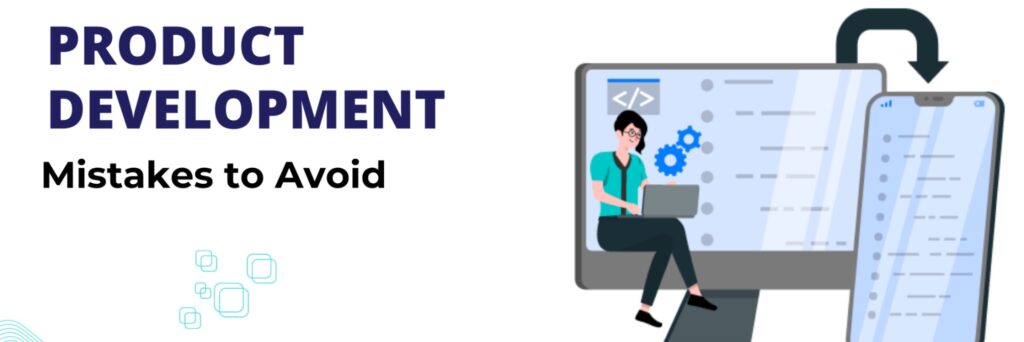 Top 8 mistakes in startup product development & How to avoid them