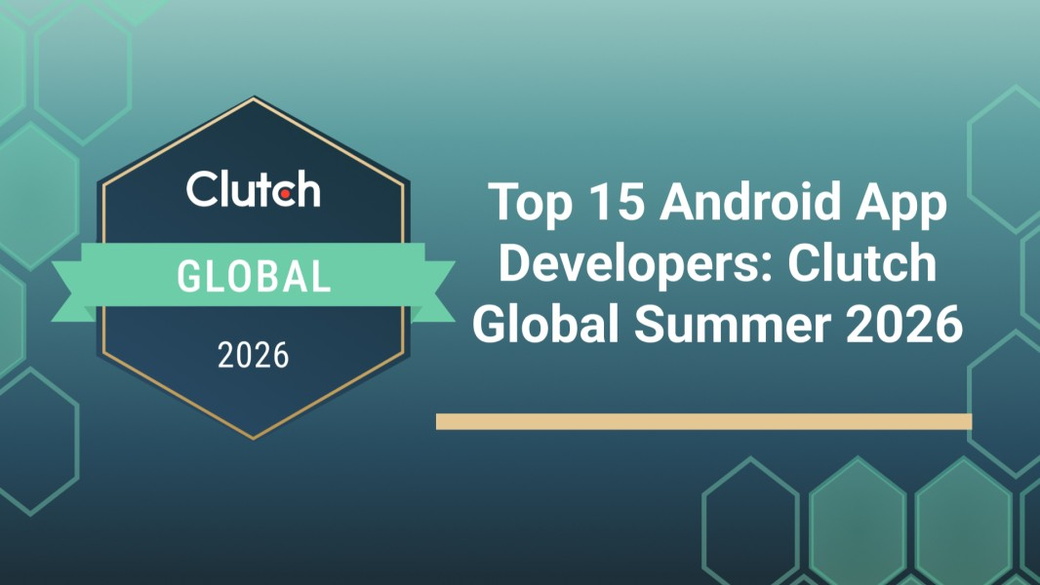 Android app development companies recognized by Clutch for Summer 2026